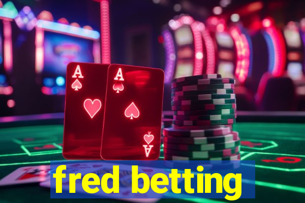 fred betting