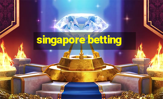 singapore betting