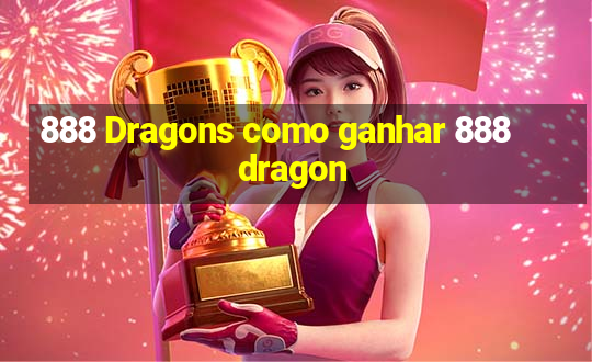 888 Dragons como ganhar 888 dragon