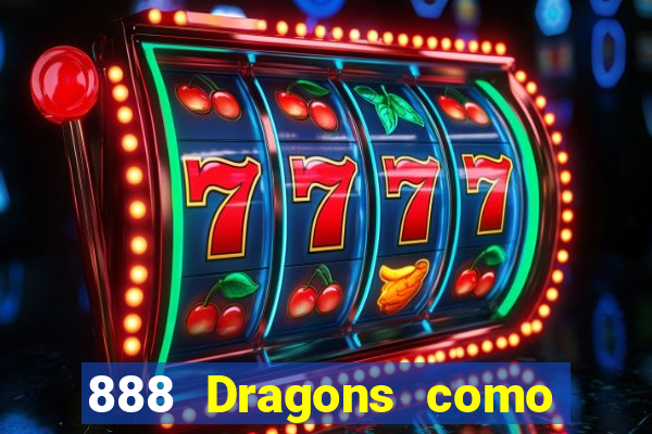 888 Dragons como ganhar 888 dragon