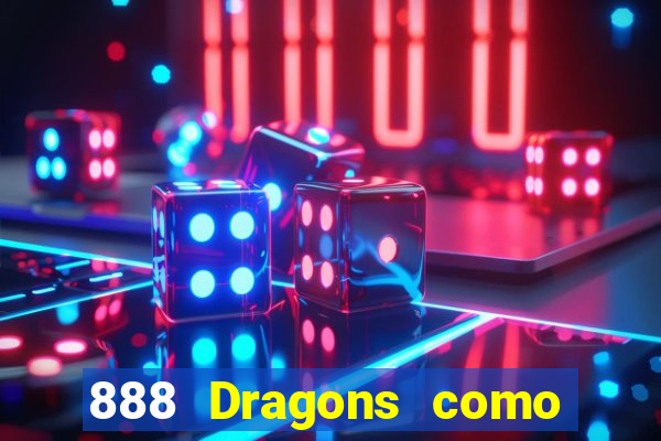 888 Dragons como ganhar 888 dragon