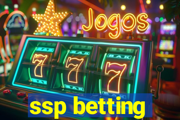 ssp betting