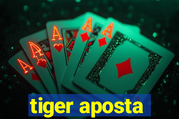 tiger aposta