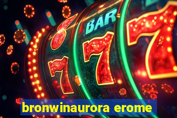 bronwinaurora erome