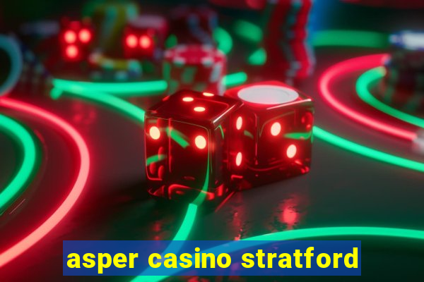 asper casino stratford