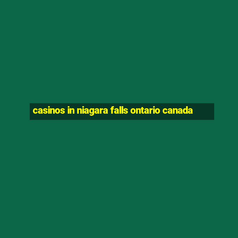 casinos in niagara falls ontario canada