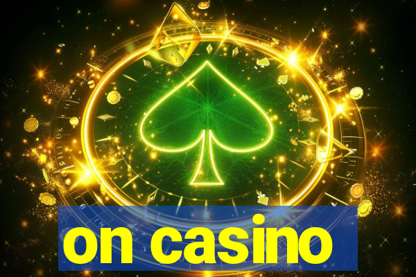 on casino