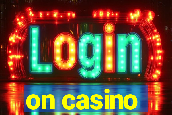 on casino