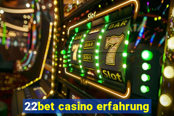 22bet casino erfahrung