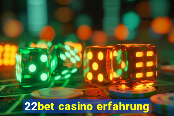 22bet casino erfahrung