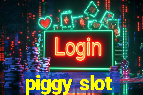 piggy slot