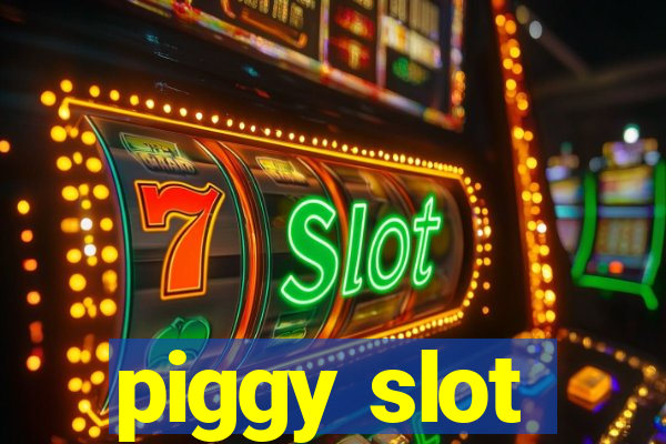 piggy slot