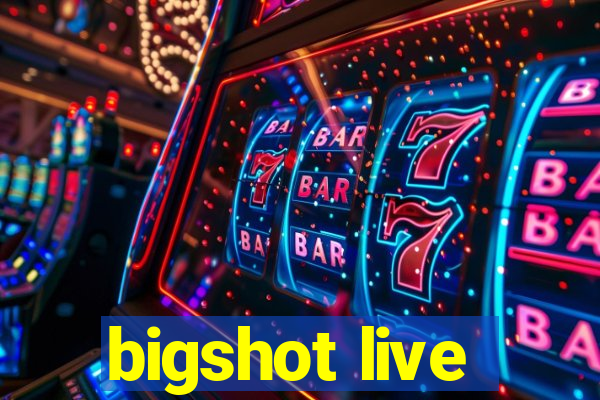 bigshot live