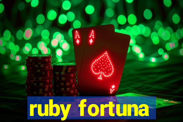 ruby fortuna