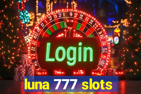 luna 777 slots