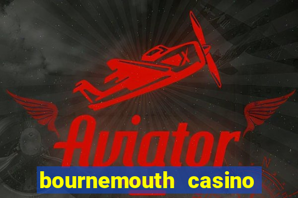 bournemouth casino opening hours