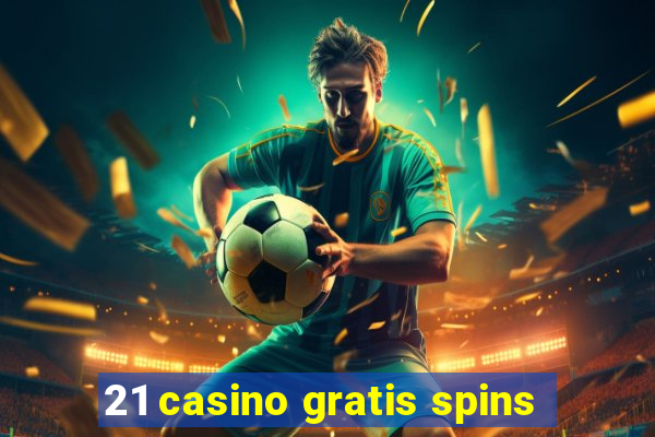 21 casino gratis spins