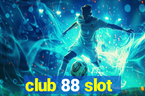 club 88 slot