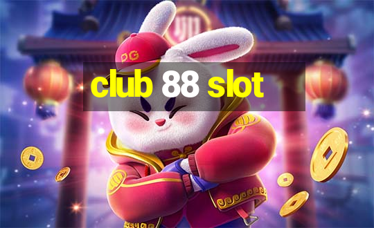 club 88 slot