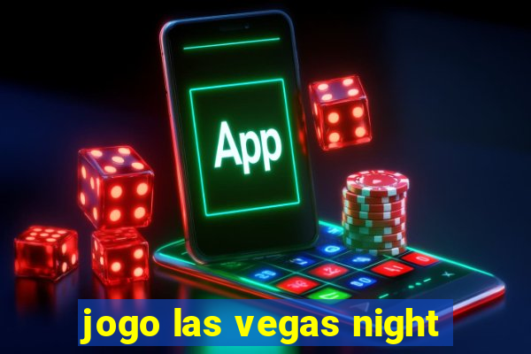 jogo las vegas night