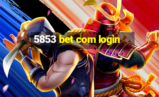 5853 bet com login