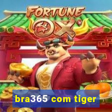 bra365 com tiger