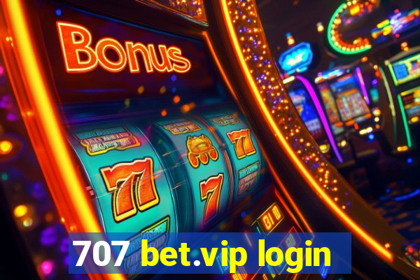 707 bet.vip login