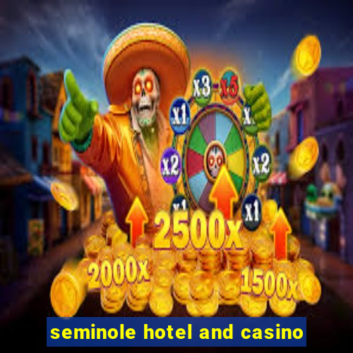 seminole hotel and casino