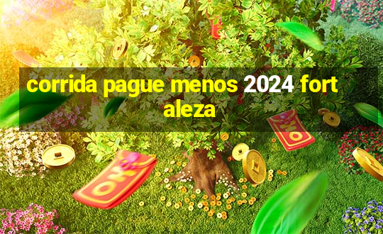 corrida pague menos 2024 fortaleza