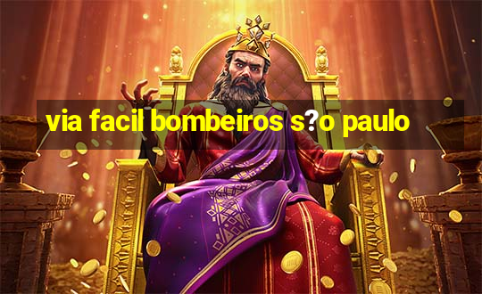 via facil bombeiros s?o paulo