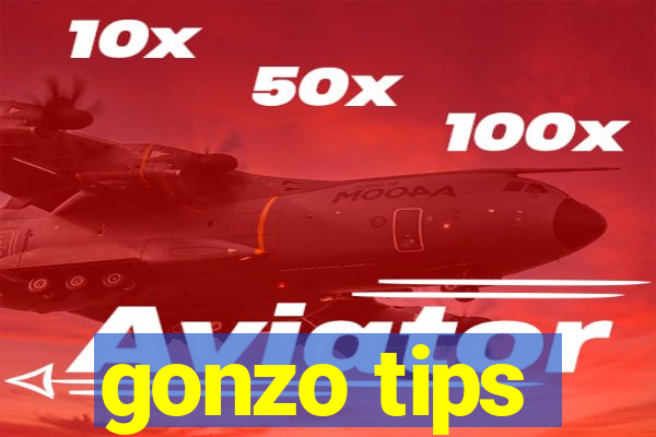 gonzo tips