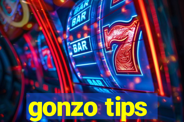 gonzo tips