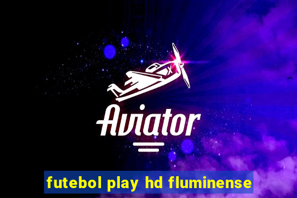 futebol play hd fluminense