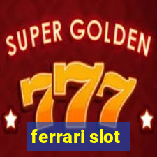 ferrari slot