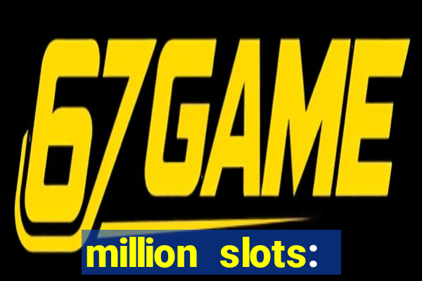 million slots: jackpot slots