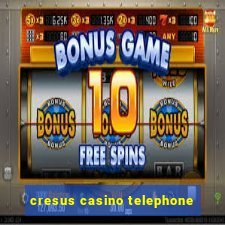 cresus casino telephone