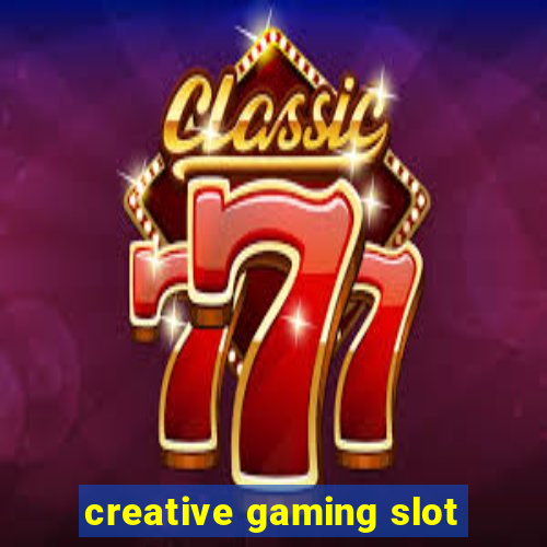 creative gaming slot