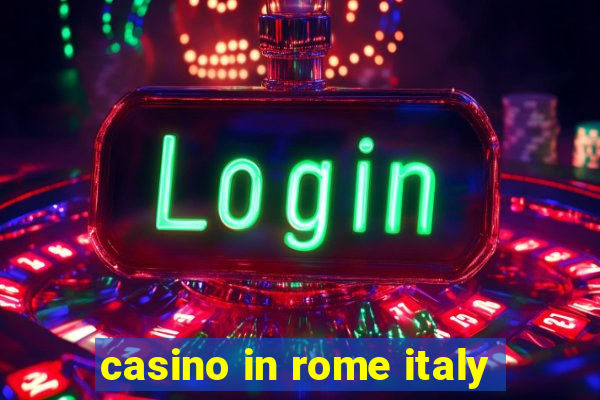 casino in rome italy