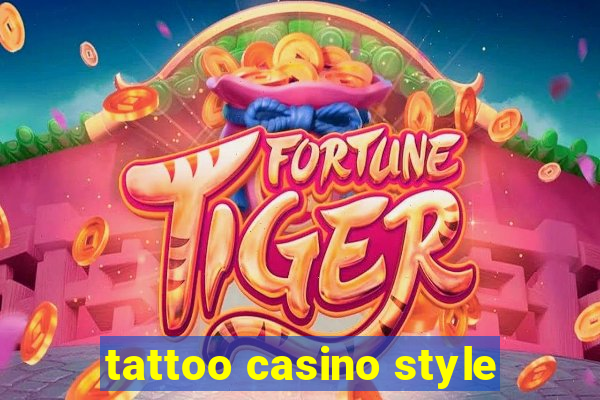 tattoo casino style