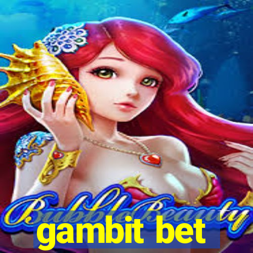 gambit bet