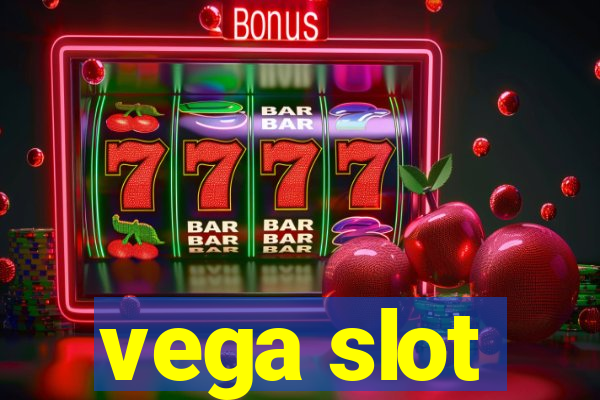 vega slot