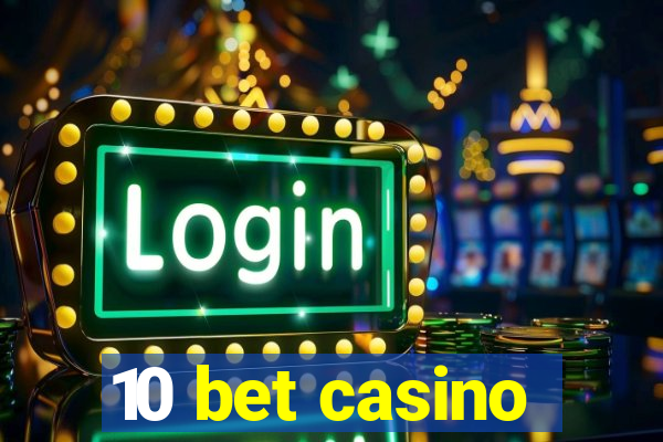 10 bet casino