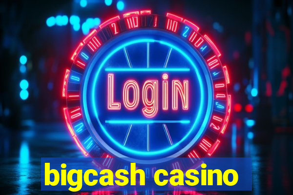 bigcash casino