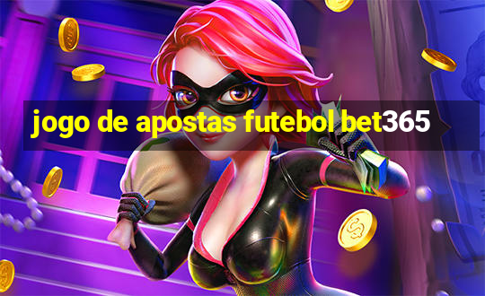 jogo de apostas futebol bet365