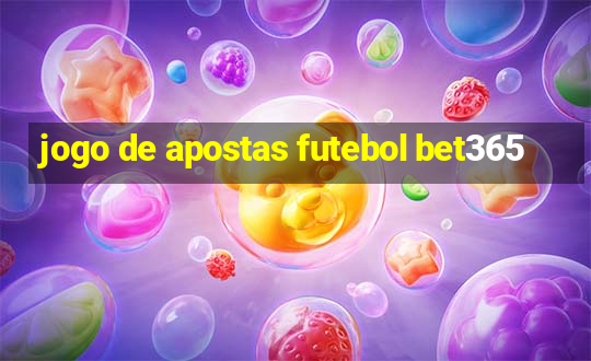 jogo de apostas futebol bet365