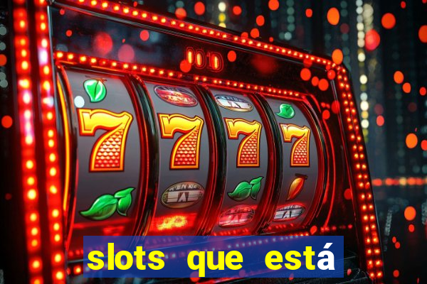 slots que está pagando hoje