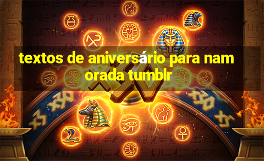 textos de aniversário para namorada tumblr