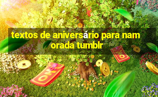 textos de aniversário para namorada tumblr