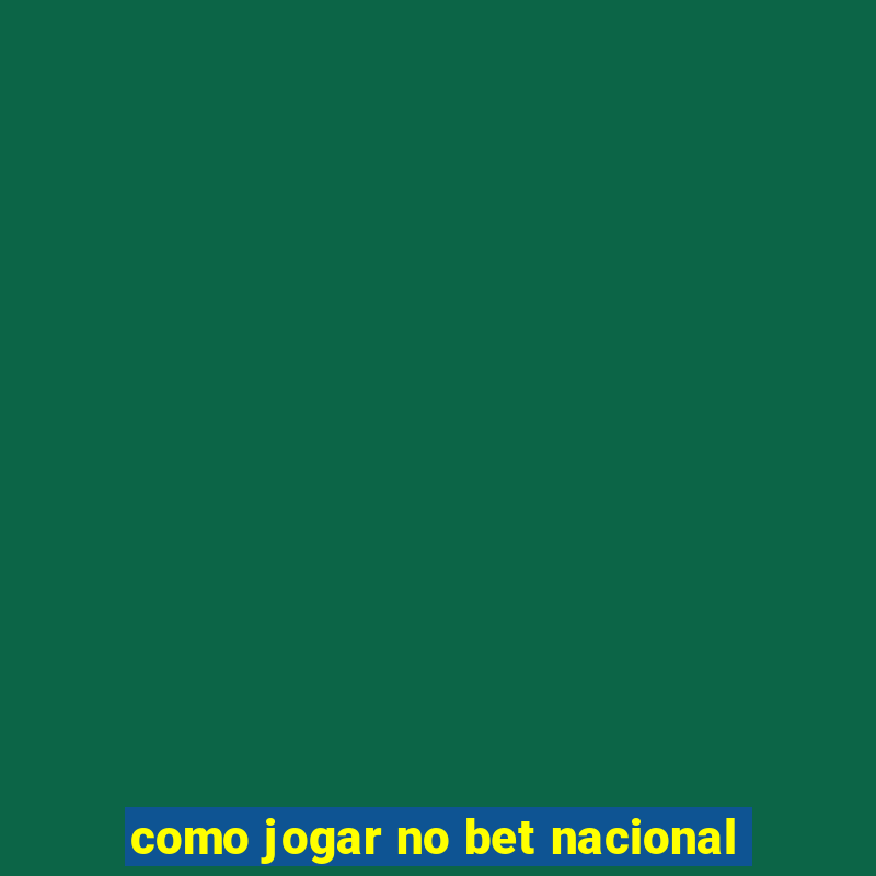 como jogar no bet nacional