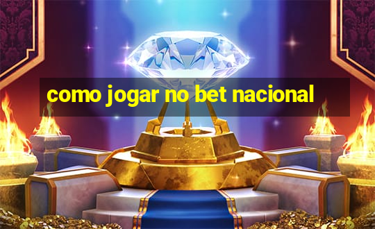 como jogar no bet nacional